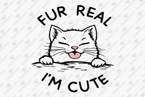 Funny Fur Real I m Cute Cat Pun Humor