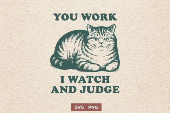 You Work I Watch and Judge Cat SVG PNG